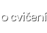 O cvičení